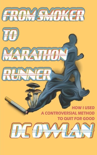 From Smoker To Marathon Runner How I Used A Controversial Method To Quit For Good