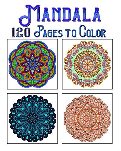 Mandala 120 Pages To Color Mandala Coloring Book for Kids, Adults, Teens, Beginners, Girls: 120 Amazing Patterns and Mandalas Coloring Book: Stress Relieving and Relaxing Coloring Pages