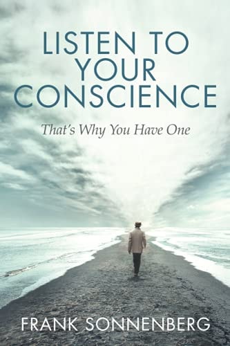 Listen to Your Conscience That's Why You Have One