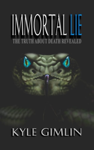 The Immortal Lie The Truth About Death Revealed