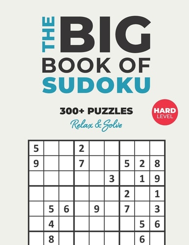 The Big Book of Sudoku Over 300+ Hard Puzzles & Solutions to Challenge Your Brain