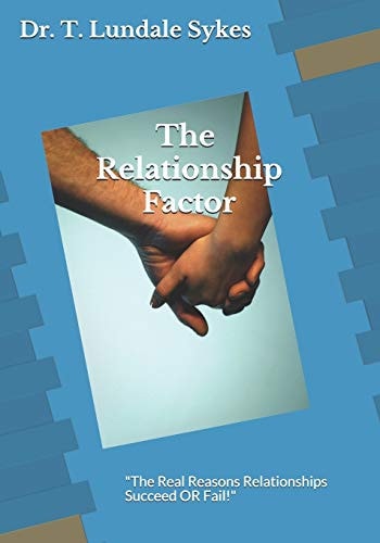 The Relationship Factor "The Real Reasons Relationships Succeed OR Fail!"