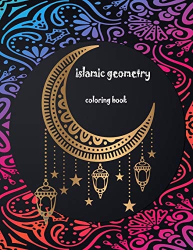 Islamic Geometric Patterns Coloring Book Geometric Shapes and Patterns Coloring Book, 25 Designs to Help Release Your Creative Side