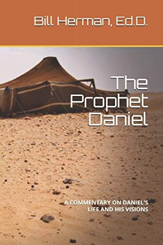 The Prophet Daniel A Commentary on Daniel's Life and His Visions
