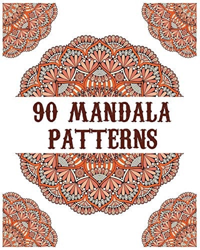 90 Mandala Patterns Mandala Coloring Book for All: 90 Mindful Patterns and Mandalas Coloring Book: Stress Relieving and Relaxing Coloring Pages