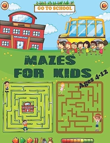 Mazes For Kids Ages 4-12 Maze Activity Book for Kids Ages 4-6, 6-8 & 8-12 Activity Workbook for Games, Puzzles, Problem-Solving and More