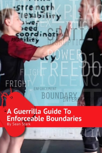 A Guerrilla Guide To Enforceable Boundaries Boundaries for Everyday Life and Safety