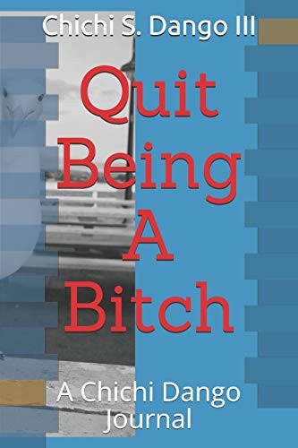 Quit Being A Bitch A Chichi Dango Journal