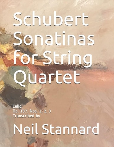 Schubert Sonatinas for String Quartet Cello Op. 137, Nos. 1, 2, 3 Transcribed by