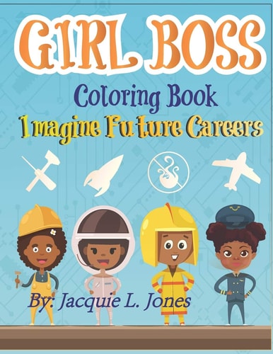 Girl Boss Coloring Book Imagine Future Careers: Including Affirmations Featuring Black and Brown Girls