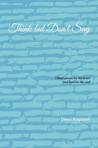 Think But Don't Say Ethnic Poems for the Heart and Food for the Soul