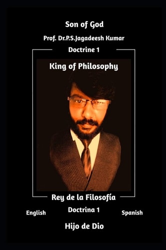 King of Philiosophy Doctrine 1 Son of God (English Spanish Edition 1) Rey de la Filosofia Doctrina 1 Hijo de Dio (Inglés Español Edición 1)