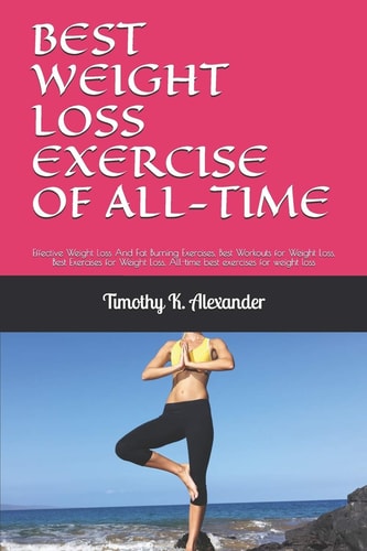 Best Weight Loss Exercise of All-Time Effective Weight Loss And Fat Burning Exercises, Best Workouts for Weight Loss, Best Exercises for Weight Loss, All-time Best Exercises for Weight Loss