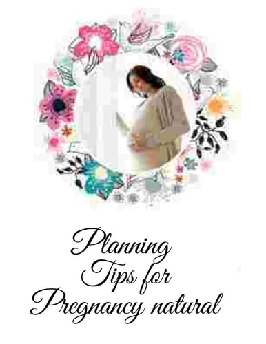 Planning Tips for Pregnancy Natural In the Event that You Have Concluded that You Need to Have a Child