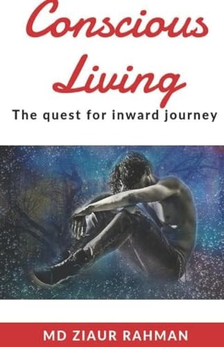 Conscious Living The Quest For Inward Journey