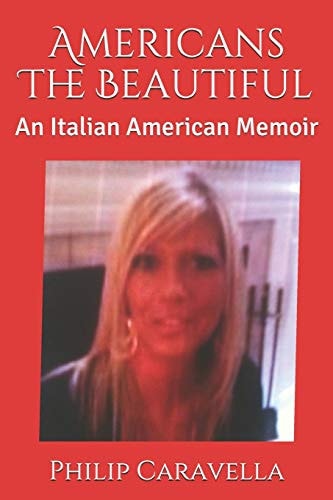 Americans The Beautiful An Italian American Memoir