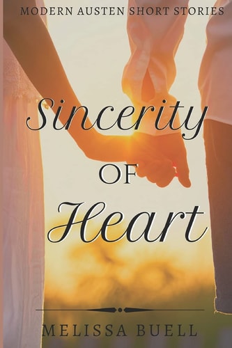 Sincerity of Heart Modern Austen Short Stories