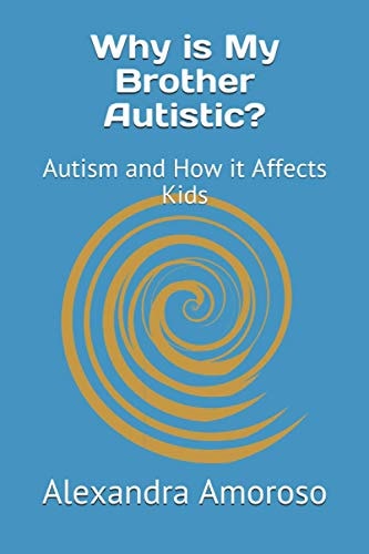 Why Is My Brother Autistic? Autism and How It Affects Kids