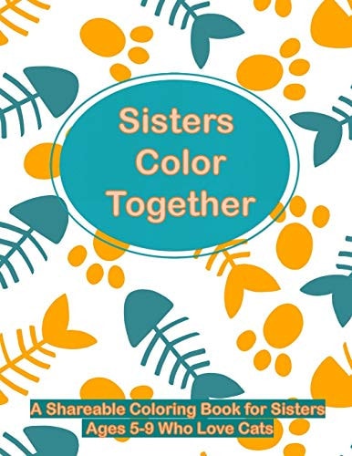 Sisters Color Together A Shareable Coloring Book for Sisters Ages 5-9 Who Love Cats