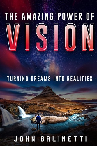 The Amazing Power of Vision Turning Dreams Into Reality