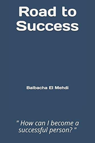 Road to Success " How Can I Become a Successful Person? "