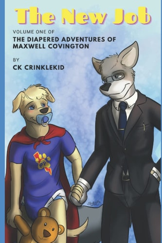 The New Job: Volume One The Diapered Adventures of Maxwell Covington