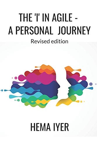 The 'I' in Agile - a Personal Journey Revised Edition