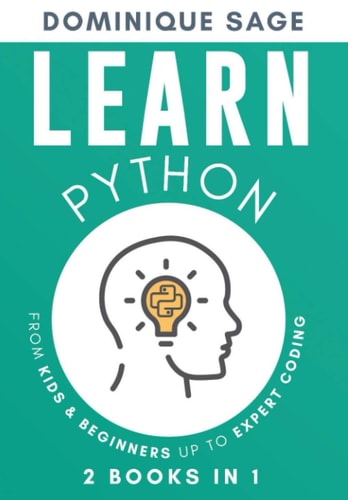 LEARN Python From Kids and Beginners Up to Expert Coding - 2 Books in 1 - (Learn Coding Fast )