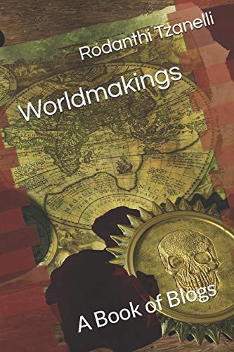 Worldmakings A Book of Blogs