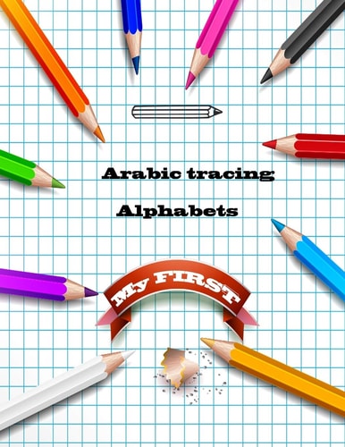 My First Arabic Tracing Alphabets Learn How to Write the Arabic Letters from Alif to Ya - Read and Trace Color Animals for Kids Ages 2+