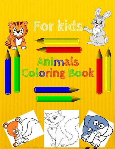 Animals Coloring Book for Kids Ages 4-8 My First Animal Activity Book My Animals Friends Coloring Book Also for Toddlers Ages 3-5