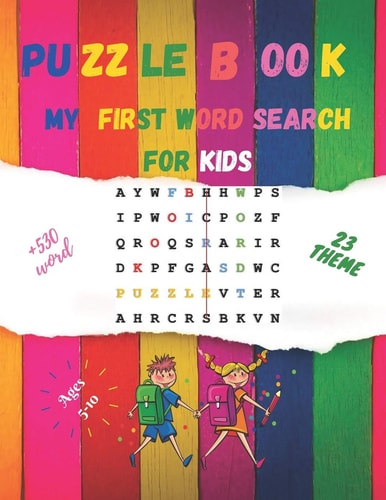 My First Word Search for Kids Puzzle Book Ages 5-10 Build Your Little Genius Kid, Fun and Educational Activity Workbook,67 Larges Print Puzzles +530 Word and 23 Themes that Help to Improve Spelling and Memory For Kids .