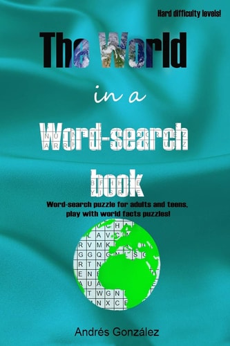 The World in a Word-search Book Hard Difficulty Levels Word-search Puzzle for Adults and Teens, Play with World Facts Puzzles!