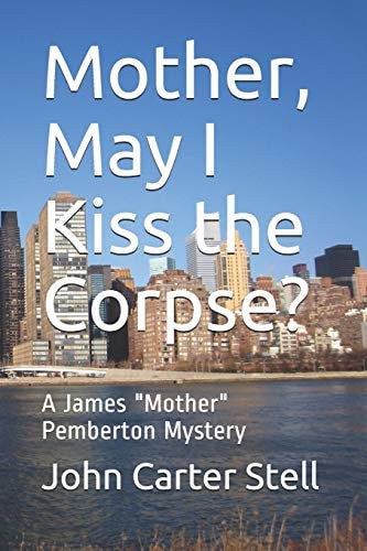 Mother, May I Kiss the Corpse? A James "Mother" Pemberton Mystery
