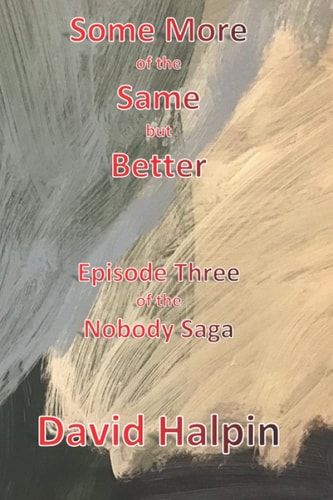 Some More of the Same But Better Episode Three of the Nobody Saga