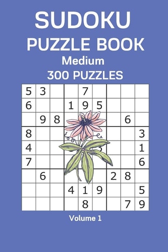 Sudoku Puzzle Book Medium 300 Puzzles Volume 1