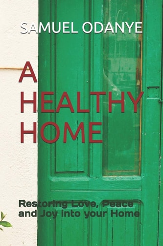 A Healthy Home Restoring Love, Peace and Joy Into Your Home
