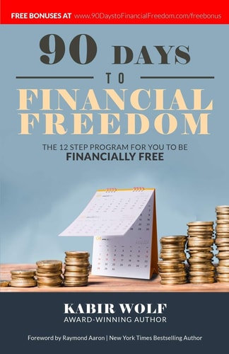 90 Days To Financial Freedom The 12-Step Program For You To Be Financially Free