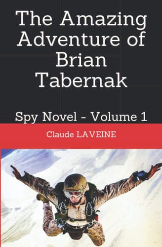 The Amazing Adventure of Brian Tabernak Spy Novel - Volume 1