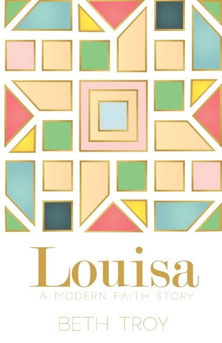 Louisa A Modern Faith Story