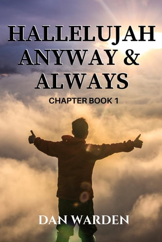 Hallelujah Anyways and Always Chapter Book 1