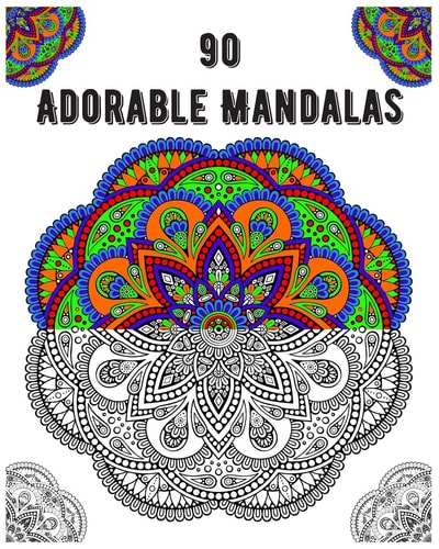 90 Adorable Mandalas Mandala Coloring Book for All: 90 Mindful Patterns and Mandalas Coloring Book: Stress Relieving and Relaxing Coloring Pages