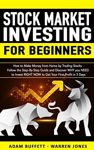 Stock Market Investing for Beginners How to Make Money From Home by Trading Stocks Follow the Step-By-Step Guide and Discover WHY You NEED to Invest RIGHT NOW to Get Your First Profit in 5 Days