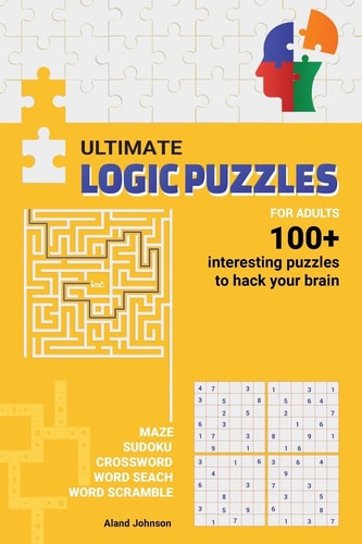 Ultimate Logic Puzzles For Adults Hack Your Brain With Challenging Numbers Logic Puzzles in Large Print for Fun Effective Brain Exercise