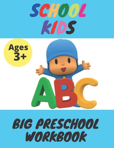 School Kids - Big Preschool Workbook Ages 3 and Up, Colors, Shapes, Alphabet, Pre-Writing, Pre-Reading, Phonics, and More