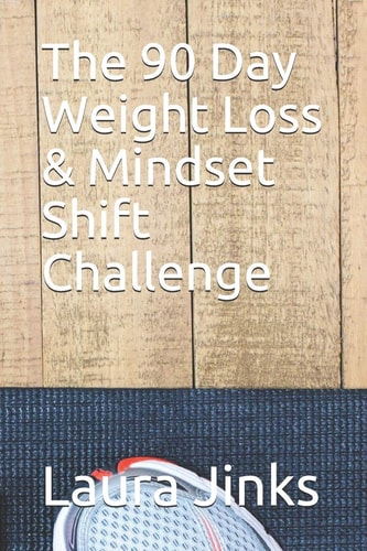 The 90 Day Weight Loss and Mindset Shift Challenge