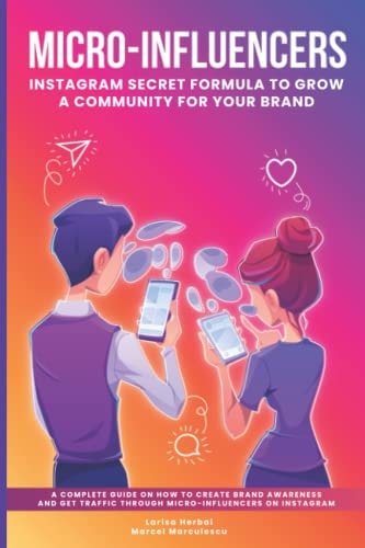 Micro-Influencers - a Complete Guide on How to Create Brand Awareness and Get Traffic Through Micro-Influencers on Instagram Discover the Power of Micro-Influencers in ECommerce