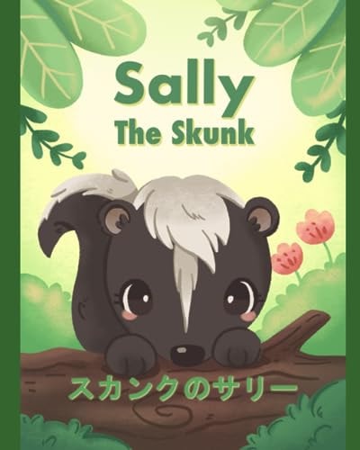 Sally the Skunk ( スカンクのサリー) A Dual-Language Book in Japanese (Hiragana) and English