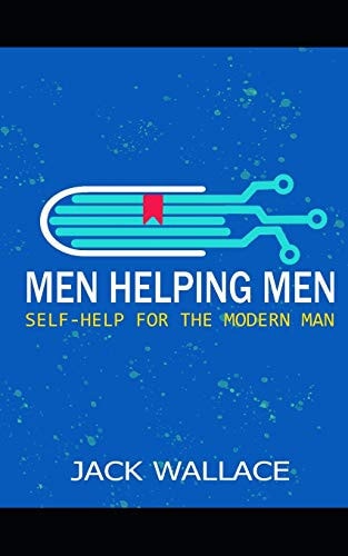Men Helping Men Self-Help for the Modern Man