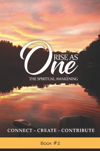 Rise As One A Spiritual Awakening Connect Create Contribute